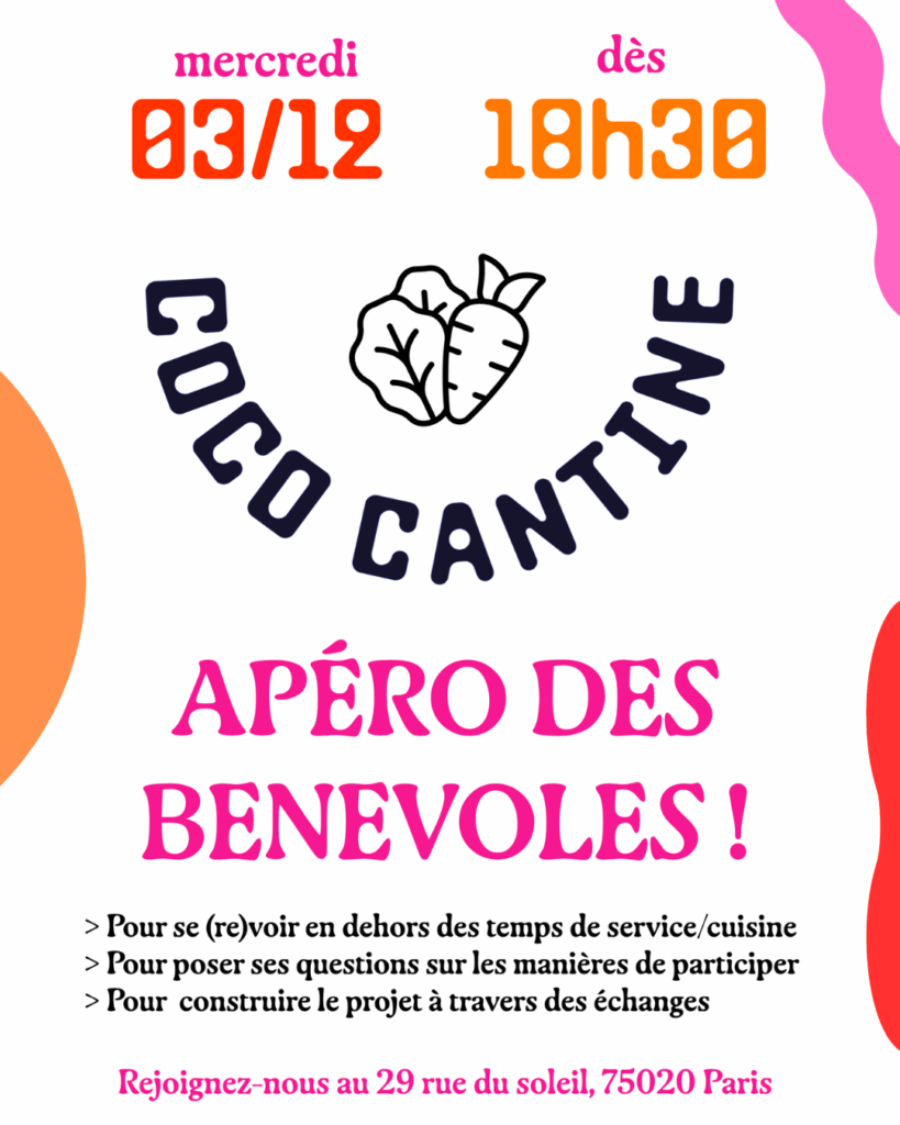 Mercredi 3 décembre, à partir de 18h30 : Apéro des bénévoles de la Coco cantine !
> Pour se (re)voir en dehors des temps de service/cuisine
> Pour poser ses questions sur les manières de participer
> Pour construire le projet à travers des échanges
Rejoignez-nous au 29 rue du soleil, 75020 Paris
Cuisine Militante; Paris Vegan; Vegan Paris; Cantine Paris; Solidarité; Alimentation Durable; Cantine Participative; Économie Solidaire; Manger Autrement; Vegan Pour Le Climat; Soutien Aux Luttes; Cuisine De Saison; Alimentation Végétale; Repas Accessible; Cuisine Végétarienne; Cuisine Vegan; Cantine Vegan; Repas Solidaire; Zéro Gâchis; Cuisine Anti Gaspi; Cuisine Engagée; Écologie Populaire; Justice Alimentaire; bénévole; bénévolat; je veux aider