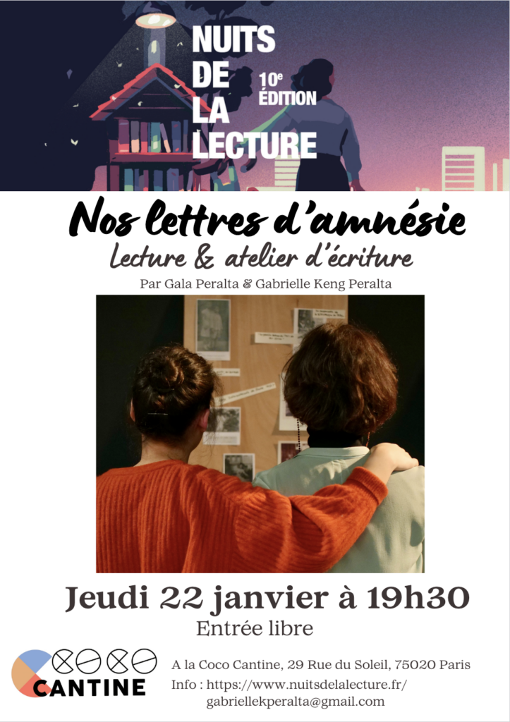 Haut de l'affiche : Bandeau du festival "Les nuits de la lecture, 10ème édition", puis de haut en bas : Nos lettres d'amnésie, lecture et atelier d'écriture, par Gala Peralta et Gabrielle Keng Peralta; Photo couleur où les deux autrices/actrices sont de dos, et regardent une planche de bois à laquelle sont fixés des papiers ressemblant à des archives. La mère a les cheveux courts, chatains, raides, et un pull bleu très clair, la fille un large pull corail, un chignon, la peau blanche et le bras pausé sur l'épaule de sa mère; Jeudi 22 janvier à 19h30, entrée libre, à la Coco cantine. Info : nuitsdelalecture.fr / gabriellekperalta@gmail.com